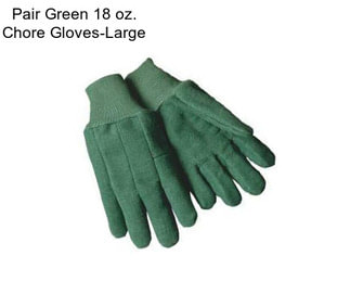 Pair Green 18 oz. Chore Gloves-Large