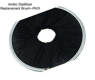 Ambic DipMizer Replacement Brush--PK/5