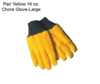 Pair Yellow 16 oz. Chore Glove-Large