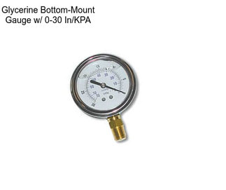 Glycerine Bottom-Mount Gauge w/ 0-30 In/KPA