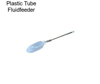 Plastic Tube Fluidfeeder