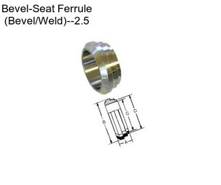 Bevel-Seat Ferrule (Bevel/Weld)--2.5\