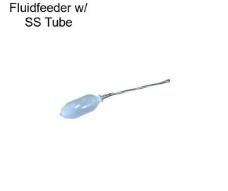 Fluidfeeder w/ SS Tube