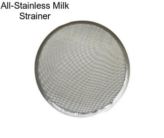 All-Stainless Milk Strainer