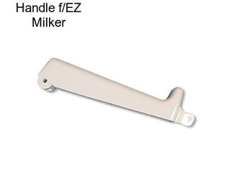 Handle f/EZ Milker