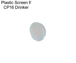 Plastic Screen f/ CP16 Drinker