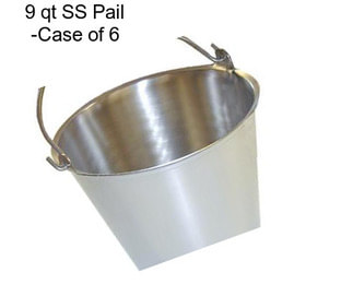 9 qt SS Pail -Case of 6