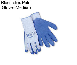 Blue Latex Palm Glove--Medium