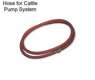 Hose for Cattle Pump System