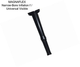 MAGNAFLEX Narrow-Bore Inflation f / Universal Visible