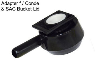 Adapter f / Conde & SAC Bucket Lid