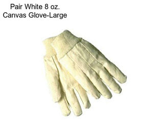 Pair White 8 oz. Canvas Glove-Large