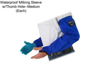 Waterproof Milking Sleeve w/Thumb Hole--Medium (Each)