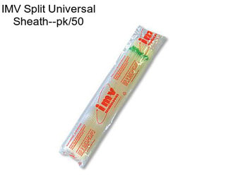 IMV Split Universal Sheath--pk/50