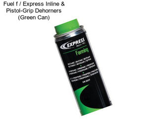 Fuel f / Express Inline & Pistol-Grip Dehorners (Green Can)