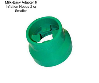 Milk-Easy Adapter f/ Inflation Heads 2\