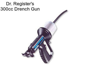 Dr. Register\'s 300cc Drench Gun