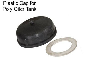 Plastic Cap for Poly Oiler Tank