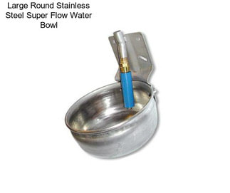 Large Round Stainless Steel Super Flow Water Bowl