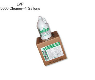 LVP 5600 Cleaner--4 Gallons