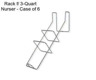 Rack f/ 3-Quart Nurser - Case of 6