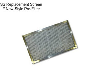 SS Replacement Screen f/ New-Style Pre-Filter