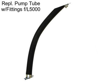 Repl. Pump Tube w/Fittings f/L5000