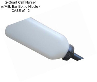 2-Quart Calf Nurser w/Milk Bar Bottle Nipple - CASE of 12