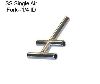 SS Single Air Fork--1/4\