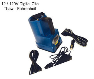 12 / 120V Digital Cito Thaw - Fahrenheit