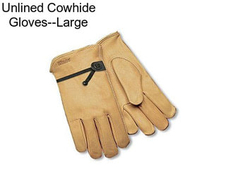 Unlined Cowhide Gloves--Large