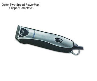 Oster Two-Speed PowerMax Clipper Complete