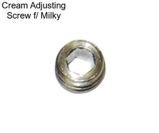 Cream Adjusting Screw f/ Milky