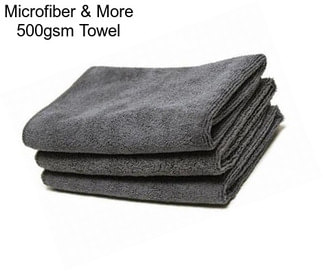 Microfiber & More 500gsm Towel