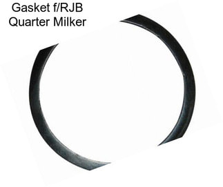 Gasket f/RJB Quarter Milker