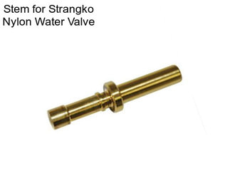 Stem for Strangko Nylon Water Valve