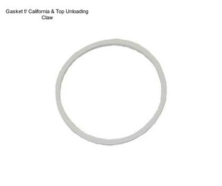 Gasket f/ California & Top Unloading Claw