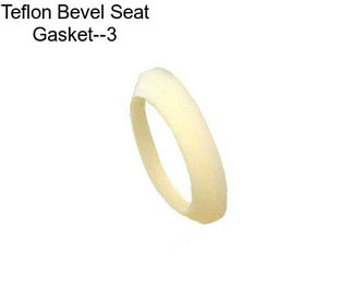 Teflon Bevel Seat Gasket--3\