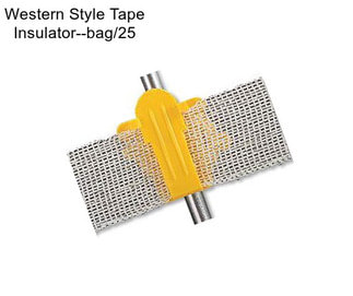 Western Style Tape Insulator--bag/25