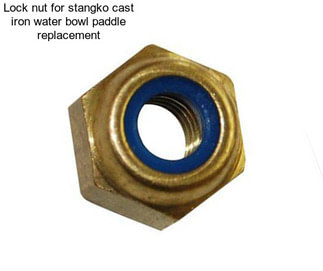 Lock nut for stangko cast iron water bowl paddle replacement