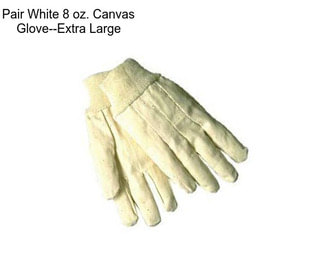 Pair White 8 oz. Canvas Glove--Extra Large