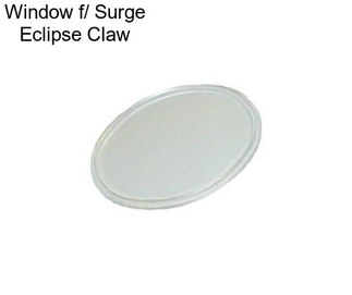 Window f/ Surge Eclipse Claw