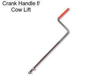 Crank Handle f/ Cow Lift