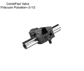 CombiFast Valve f/Vacuum Pulsation--2-1/2\