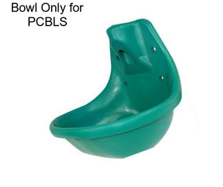 Bowl Only for PCBLS