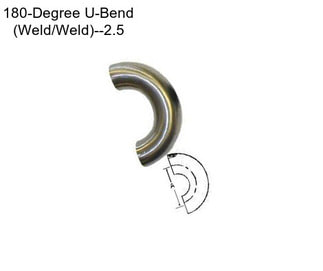 180-Degree U-Bend (Weld/Weld)--2.5\