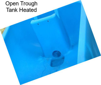 Open Trough Tank Heated