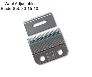 Wahl Adjustable Blade Set: 30-15-10