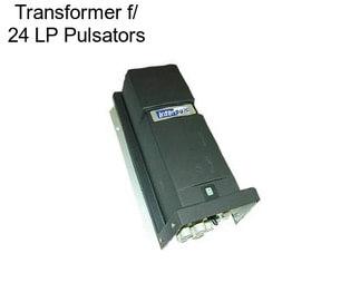 Transformer f/ 24 LP Pulsators