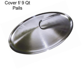 Cover f/ 9 Qt Pails